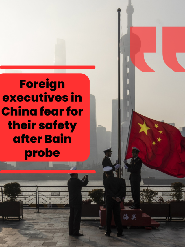 Foreign executives in China fear for their safety after Bain probe