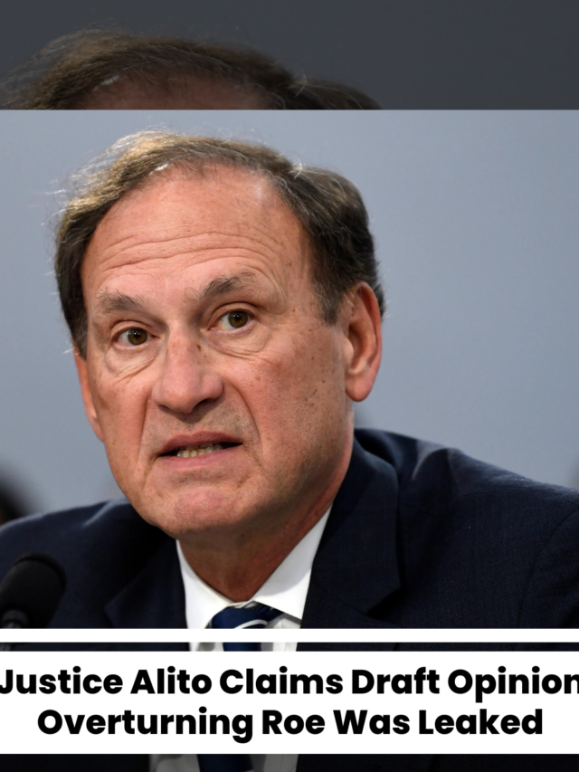 Justice Alito Claims Draft Opinion Overturning Roe Was Leaked